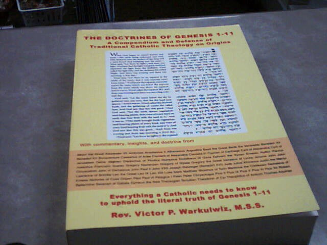 The Doctrines of Genesis 1 - 11, A Compendium & Defense of Traditional Catholic Theology on Origins by Rev. Victor P. Warkulwiz, M.S.S.