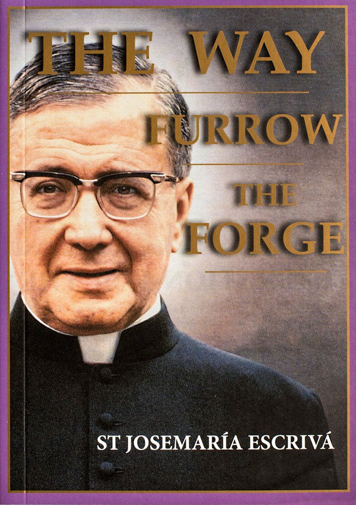 The Way, Furrow, The Forge - by St. Josemaria Escriva