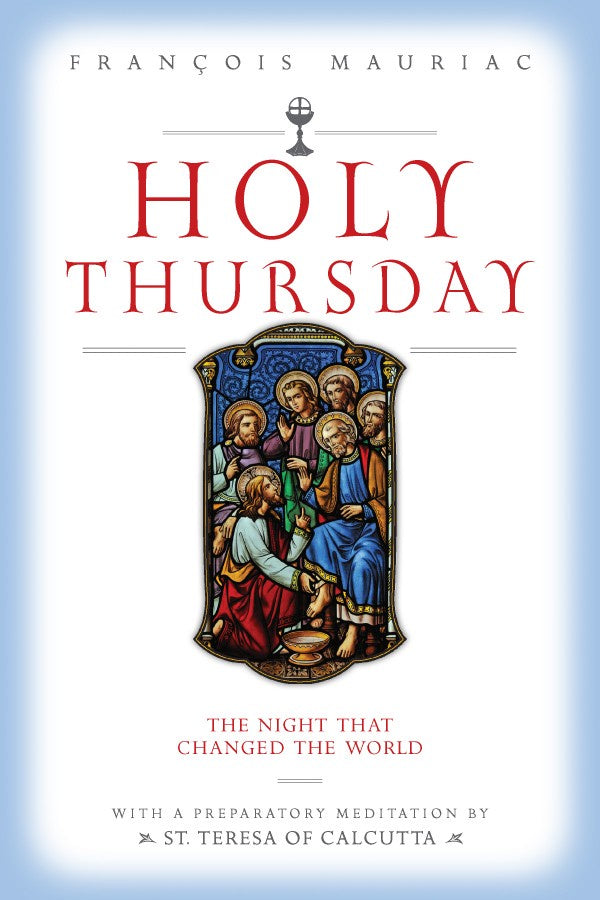 Holy Thursday: The Night that Changed the World - by Francois Mauriac