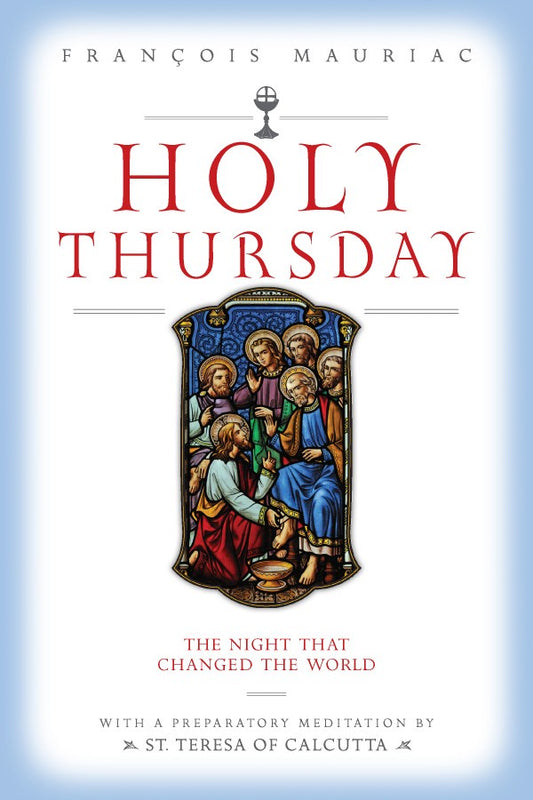 Holy Thursday: The Night that Changed the World - by Francois Mauriac