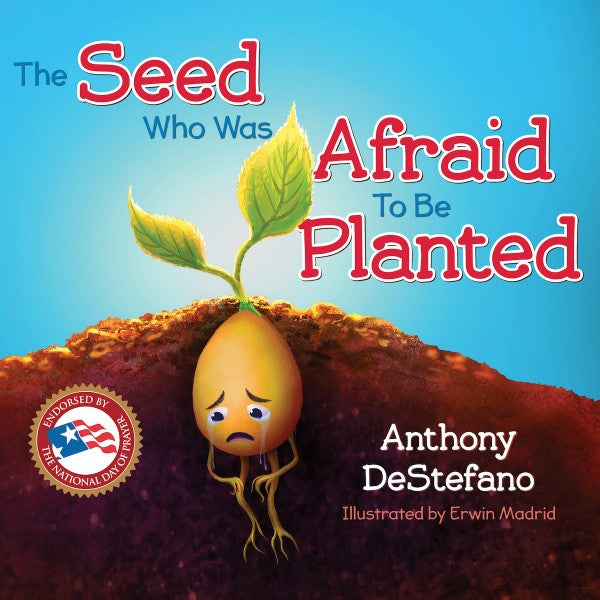 The Seed Who Was Afraid To Be Planted -By Anthony DeStefano, Illustrated By Erwin  Madrid