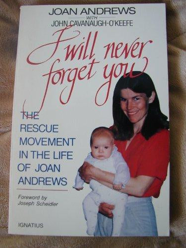 I Will Never Forget You: The Rescue Movement in the Life of Joan Andrews - Book