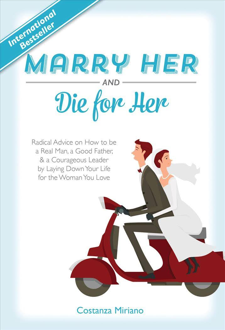 Marry Her and Die for Her By Costanza Miriano