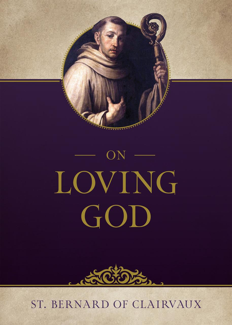 On Loving God - by St. Bernard of Clairvaux