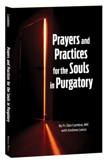 Prayers and Practices for the Souls in Purgatory by Fr. Dan Cambra, MIC with Andrew Leeco