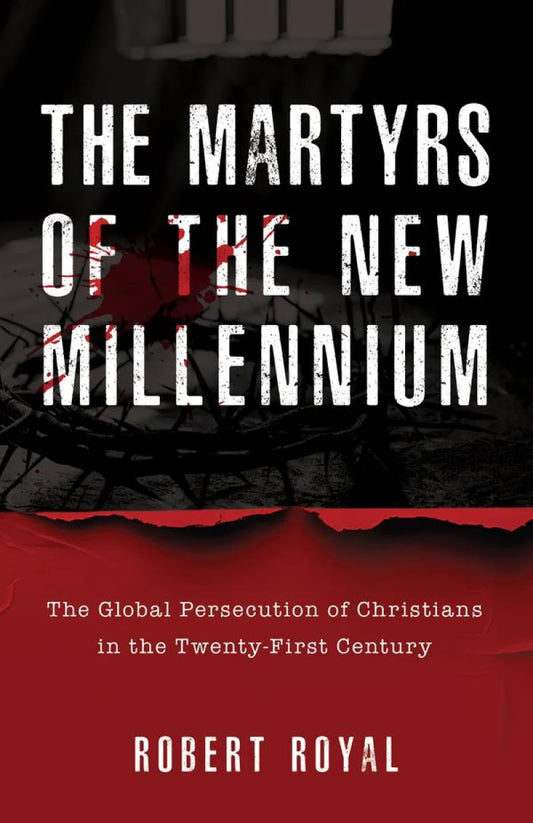 The Martyrs of the New Millennium - by Robert Royal