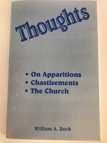 Thoughts - On Apparitions - Chastisements - The Church By William A. Reck