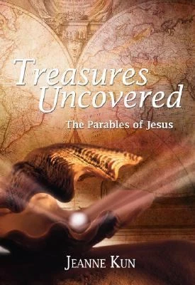 USED: Treasures Uncovered - The Parables of Jesus by Jeanne Kun
