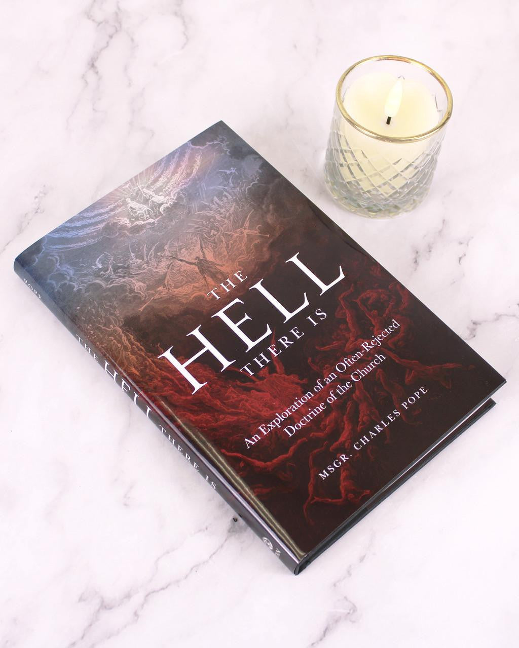The Hell There Is: An Exploration of an Often-Rejected Doctrine of the Church - by Rev. Msgr. Charles Pope