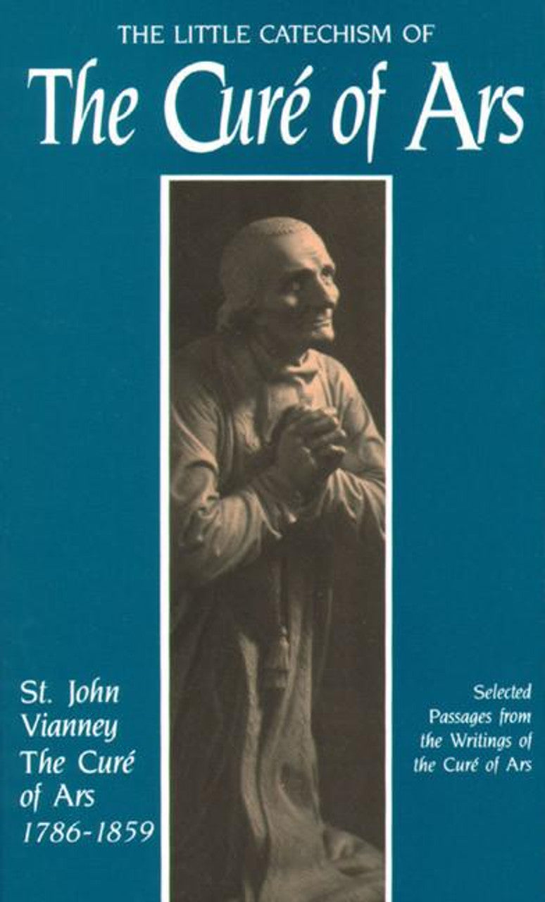 The Little Catechism of The Cure of Ars - St. Jean-Marie Vianney