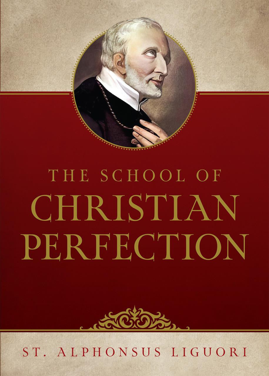 The School of Christian Perfection - by St. Alphonsus Liguori