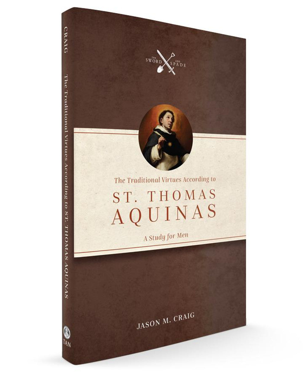 The Traditional Virtues According to St. Thomas Aquinas: A Study for Men - by Jason M. Craig