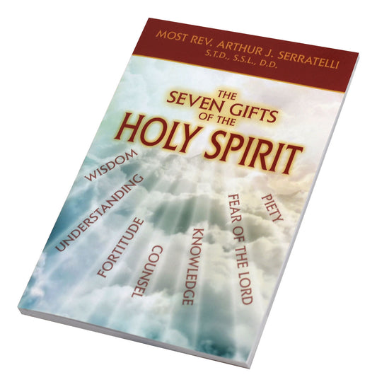 The Seven Gifts of the Holy Spirit by Most Rev. Arthur J. Serratelli - AVAILABLE IN ENGLISH OR SPANISH