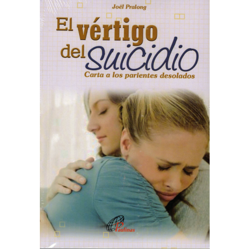 El Vertigo Del Suicidio - Carta a los Parientes Desolados por Joel Pralong