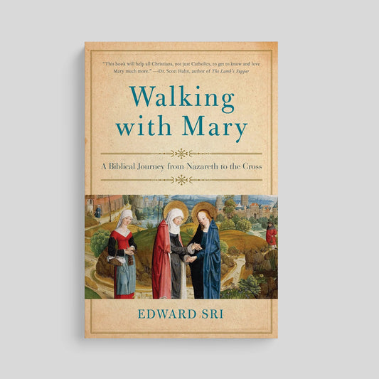 Walking with Mary: A Biblical Journey from Nazareth to the Cross - by Edward Sri