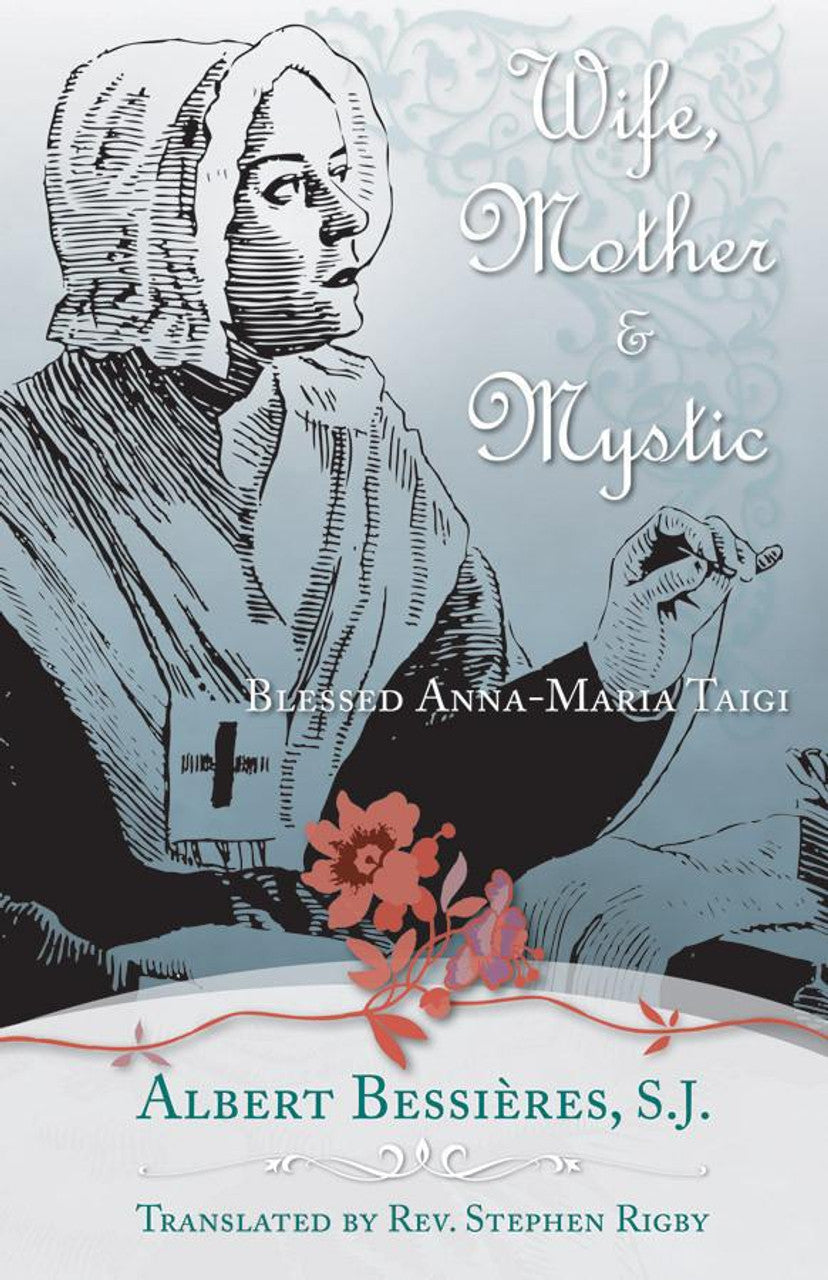 Wife, Mother & Mystic: Blessed Anna-Maria Taigi - by Fr. Albert Bessieres
