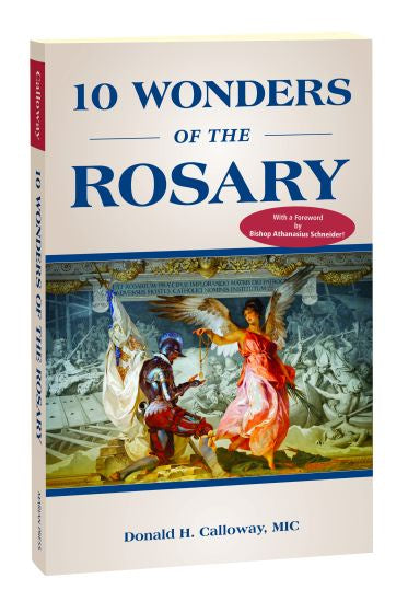 Ten Wonders of the Rosary by Fr. Donald H. Calloway, MIC - Available in English and Spanish